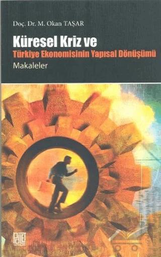 Küresel Kriz ve Türkiye Ekonomisinin Yapısal Dönüşümü / Makaleler