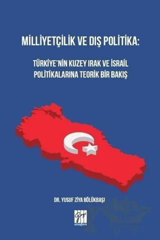 Milliyetçilik ve Dış Politika: Türkiye’nin Kuzey Irak ve İsrail Politikalarına Teorik Bir Bakış