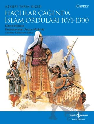Haçlılar Çağı’nda İslam Orduları 1071 - 1300