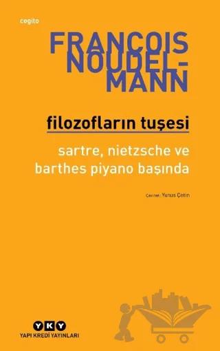 Filozofların Tuşesi/ Sartre, Nietzsche Ve Barthes Piyano Başında