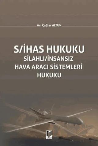 S/İHAS Hukuku - Silahlı / İnsansız Hava Aracı Sistemleri Hukuku