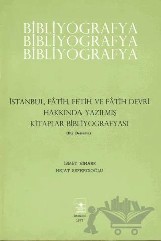 İstanbul, Fatih, Fetih ve Fatih Devri Hakkında Yazılmış Kitaplar Bibliyografyası