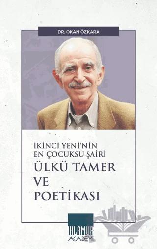 İkinci Yeni’nin En Çocuksu Şairi Ülkü Tamer ve Poetikası
