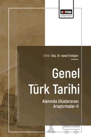 Genel Türk Tarihi Alanında Uluslararası Araştırmalar - 2