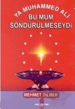Ya Muhammed Ali Bu Mum Söndürülmeseydi