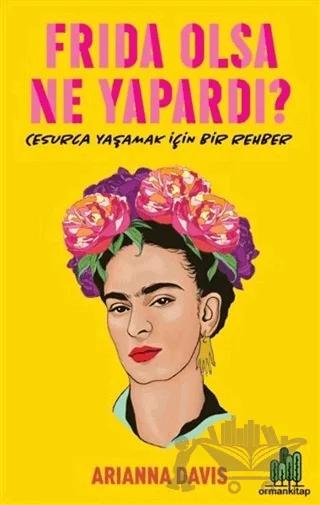 Frida Olsa Ne Yapardı?