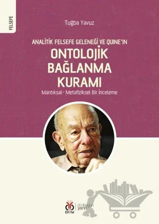 Analitik Felsefe Geleneği ve Quine’ın Ontolojik Bağlanma Kuramı