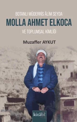 Botanlı Müderris Alim Seyda Molla Ahmet Elkoca ve Toplumsal Kimliği