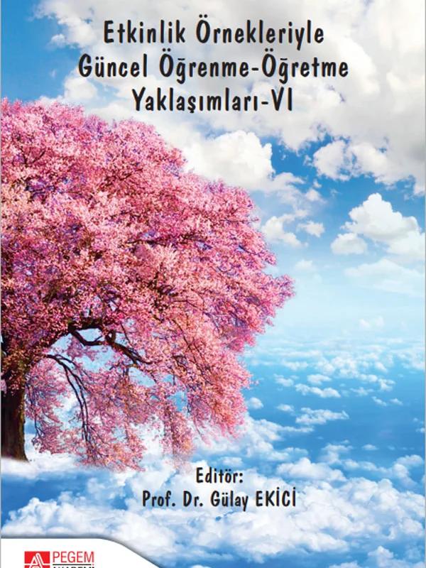 Etkinlik Örnekleriyle Güncel Öğrenme-Öğretme Yaklaşımları-VI