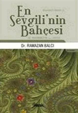 En Sevgili’nin Bahçesi Hz. Muhammed’in (s.a.v.) Hayatı