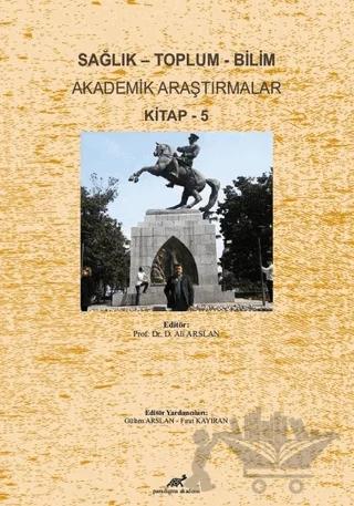 Sağlık - Toplum - Bilim Akademik Araştırmalar Kitap - 5