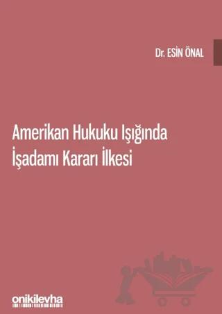 Amerikan Hukuku Işığında İşadamı Kararı İlkesi