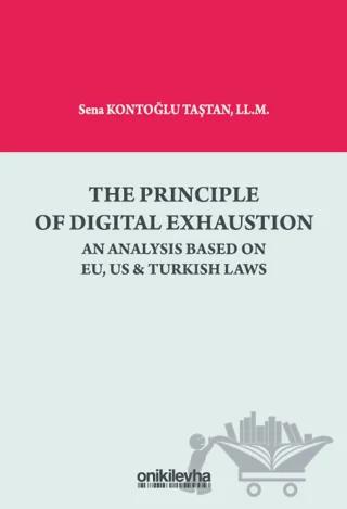 The Principle Of Digital Exhaustion An Analysis Based on EU, US & Turkish Laws