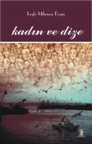 Kadın ve Dize – Leyla Mihrinaz Engin – Roza Yayınevi kitap kapağı