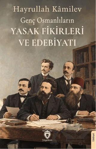 Genç Osmanlıların Yasak Fikirleri ve Edebiyatı