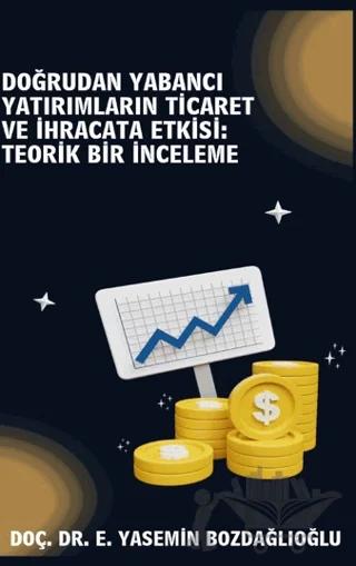 Doğrudan Yabancı Yatırımların Ticaret ve İhracata Etkisi Teorik Bir İnceleme