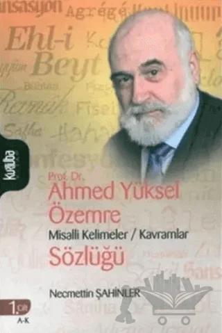 Prof. Dr. Ahmed Yüksel Özemre Misalli Kelimeler - Kavramlar Sözlüğü Cilt: 1