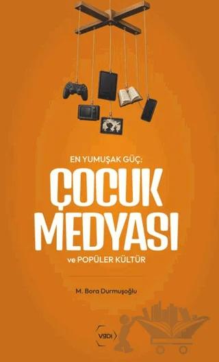 En Yumuşak Güç: Çocuk Medyası ve Popüler Kültür