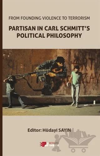 From Founding Violence To Terrorism Partisan In Carl Schmitt’s Political Philosophy