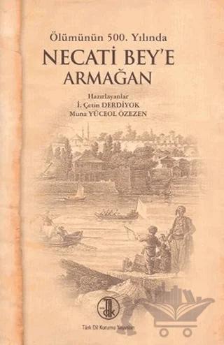 Ölümünün 500. Yılında Necati Bey’e Armağan