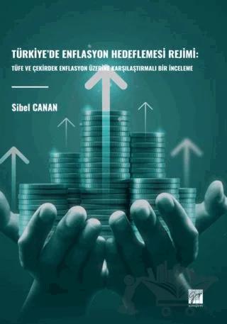 Türkiye’de Enflasyon Hedeflemesi Rejimi: Tüfe Ve Çekirdek Enflasyon Üzerine Karşılaştırmalı Bir İnceleme