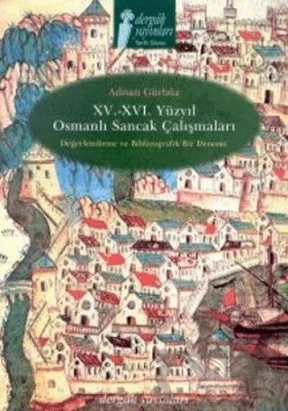 15. - 16. Yüzyıl Osmanlı Sancak Çalışmaları Değerlendirme ve Bibliyografik Bir Deneme