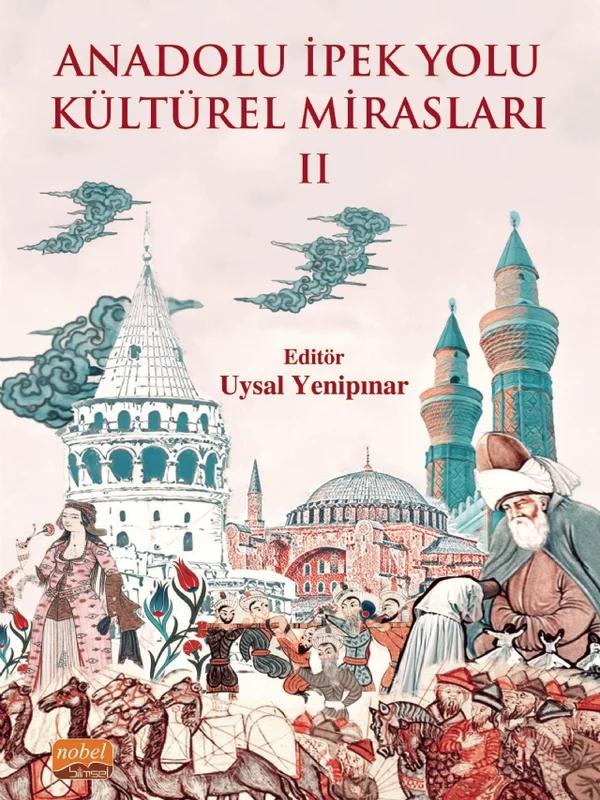 Anadolu İpek Yolu Kültürel Mirasları -II-