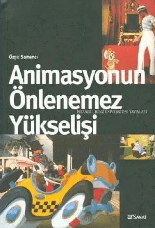 Animasyonun Önlenemez Yükselişi – Özge Samancı – İstanbul Bilgi Üniversitesi Yayınları kitap kapağı