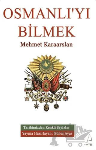 Osmanlıyı Bilmek – Mehmet Karaarslan – Destek Yayınları kitap kapağı