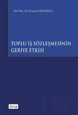 Toplu İş Sözleşmesinin Geriye Etkisi