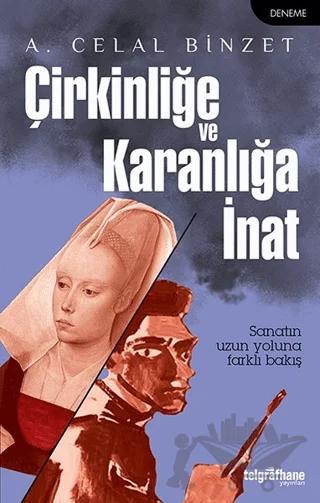 Çirkinliğe ve Karanlığa İnat