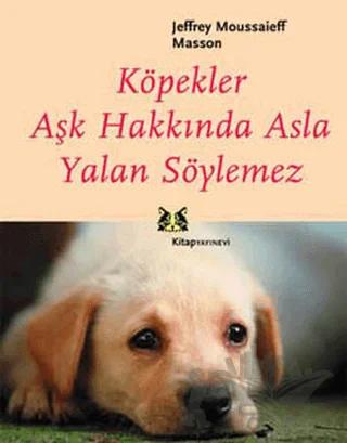 Köpekler Aşk Hakkında Asla Yalan Söylemez
