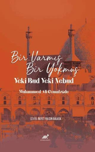 Bir Varmış Bir Yokmuş Yeki Bud Yeki Nebud Muhammed Ali Cemalzade – Kolektif – Paradigma Akademi Yayınları kitap kapağı