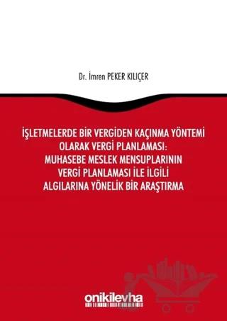 İşletmelerde Bir Vergiden Kaçınma Yöntemi Olarak Vergi Planlaması: Muhasebe Meslek Mensuplarının Vergi Planlaması ile İlgili Algılarına Yönelik Bir Araştırma