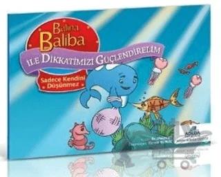 Balina Baliba ile Dikkatimizi Güçlendirelim - Sadece Kendini Düşünmez
