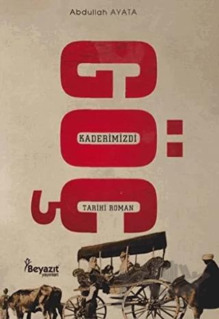Göç Kaderimizdi – Abdullah Ayata – Beyazıt Yayınevi kitap kapağı