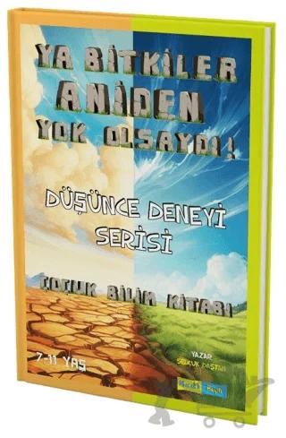 Ya Bitkiler Aniden Yok Olsaydı