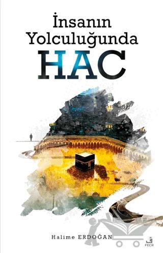 İnsanın Yolculuğunda Hac
