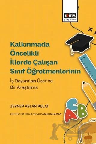 Kalkınmada Öncelikli İllerde Çalışan Sınıf Öğretmenlerinin İş Doyumları Üzerine Bir Araştırma