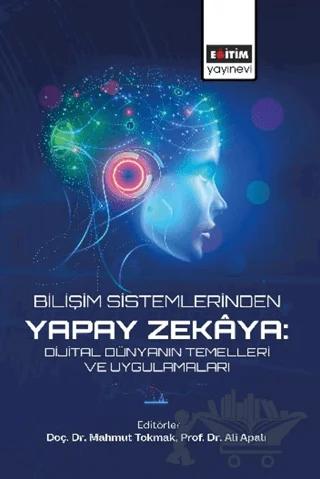 Bilişim Sistemlerinden Yapay Zekaya: Dijital Dünyanın Temelleri ve Uygulamaları