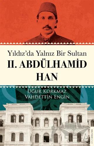 Yıldız’da Yalnız Bir Sultan II. Abdülhamid Han
