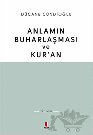 Anlamın Buharlaşması ve Kur’an