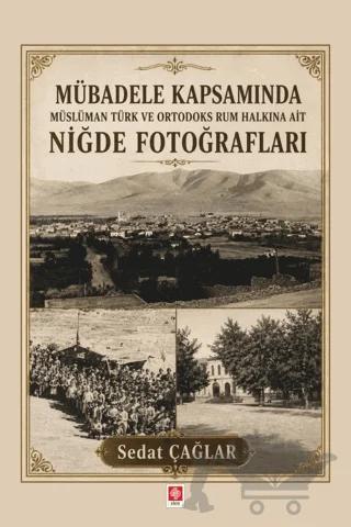 Mübadele Kapsamında Müslüman Türk ve Ortadoks Rum Halkına Ait Niğde Fotoğrafları