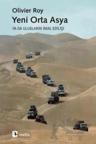 Yeni Orta Asya ya da Ulusların İmal Edilişi