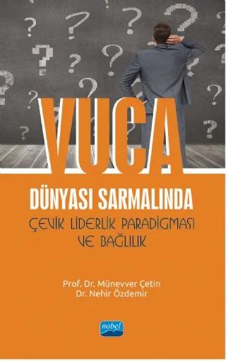 VUCA Dünyası Sarmalında Çevik Liderlik Paradigması ve Bağlılık