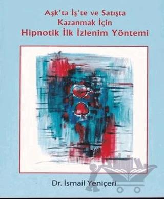 Aşk’ta İş’te ve Satışta Kazanmak İçin Hipnotik İlk İzlenim Yöntemi