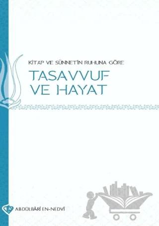 Kitap ve Sünnetin Ruhuna Göre Tasavvuf ve Hayat