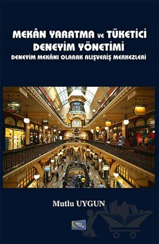 Mekan Yaratma ve Tüketici Deneyim Yönetimi