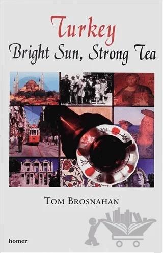 Turkey Bright Sun, Strong Tea