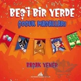 Beş'i Bir Yerde Çocuk Masalları